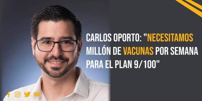 Carlos Oporto: «Necesitamos 1 millón de vacunas por semana para el plan 9/100»